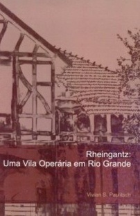 imagem de um cartaz que diz: Rheingantz: Uma vila operária em Rio Grande